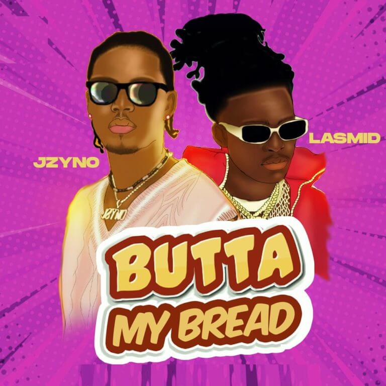 JZyNo – Butta My Bread Ft. Lasmid Mp3 download